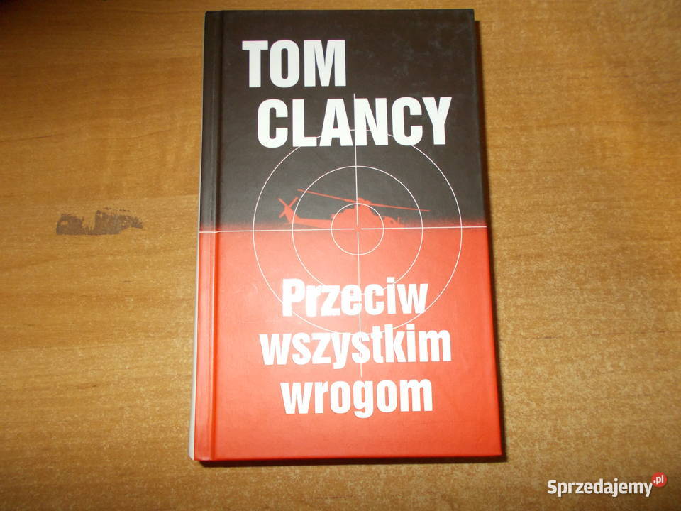 Tom Clancy - Przeciw wszystkim wrogom