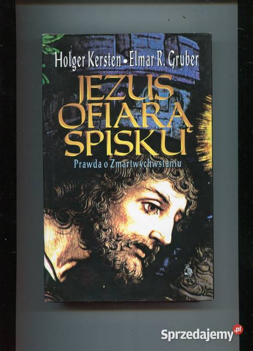 Jezus ofiarą spisku Holger Kersten Elmar Gruber twarda z obwolutą Szczecin