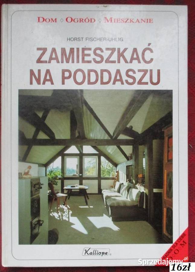 Zamieszkać na poddaszu Dom Ogród Mieszkanie Łódź