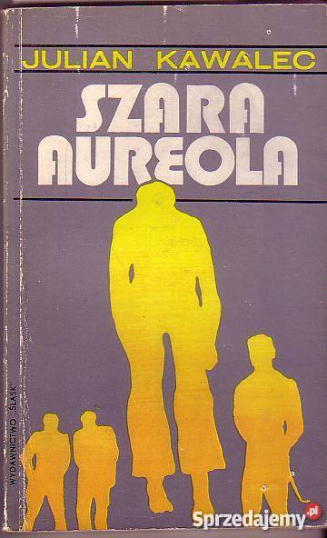 7011 SZARA AUREOLA JULIAN KAWALEC literatura piękna - proza polska Czyrna