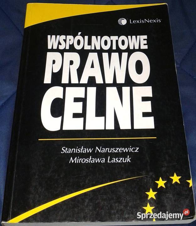 Wspólnotowe prawo celne S Naruszewski M Laszuk