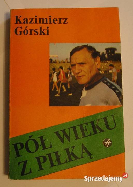 PÓŁ WIEKU Z PIŁKĄ KAZIMIERZ GÓRSKI 1985 Łódź sprzedam
