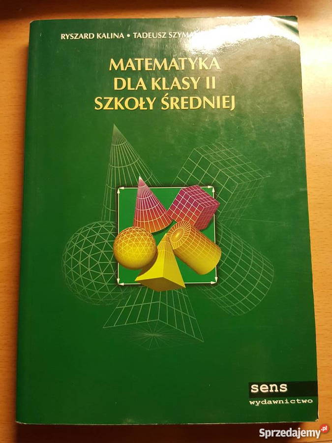 Podręcznik Do Matematyki Liceum Klasa 2 PODRĘCZNIK "Matematyka dla klasy II szkoły średniej" Sens Złotniki