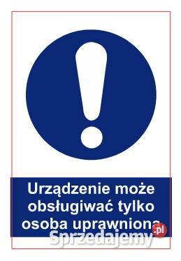 Naklejka BHP Urządzenie może obsługiwać osoba Biznes i Przemysł Kamionna