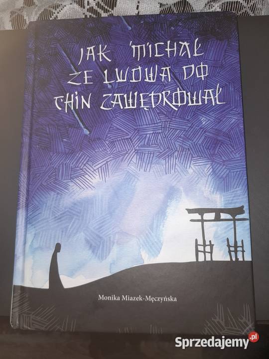 Michał ze Lwowa do Chin zawędrował Monika ISBN 9788392651116 Kultura i Rozrywka Wieliczka