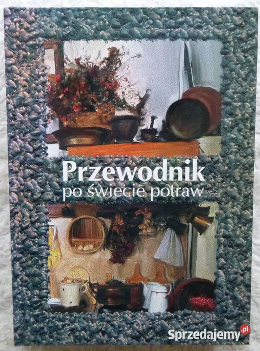 Przewodnik świecie potraw Marek A Kowalski Rok wydania 1999 Warszawa sprzedam