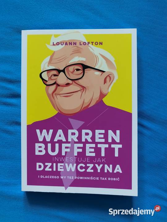 Warren Buffett inwestuje dziewczyna Louann biznes, praca, prawo, finanse Poradniki, albumy i reportaże Warszawa