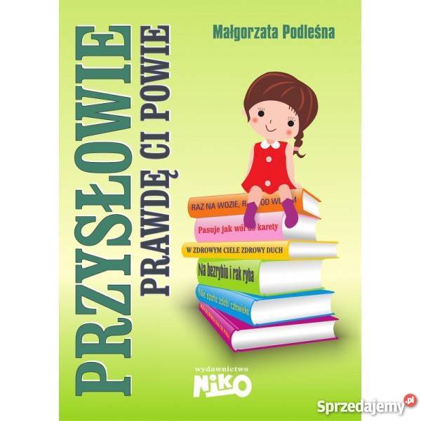 Przysłowie prawdę ci powie Małgorzata Podleśna Rok wydania 2012 Warszawa