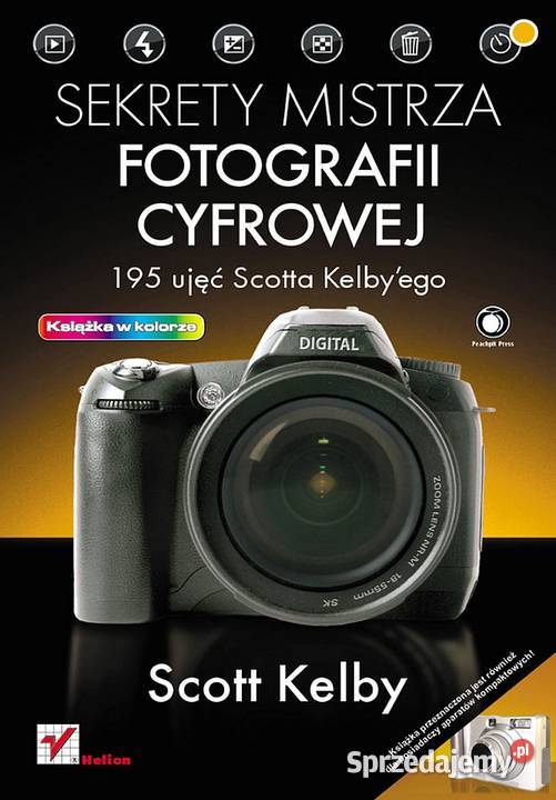 Sekrety mistrza fotografii cyfrowej Scott Kelby Otwock