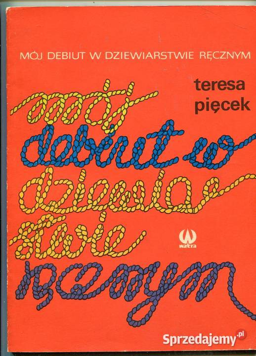 Mój debiut w dziewiarstwie ręcznym Teresa Pięcek Szczecin sprzedam