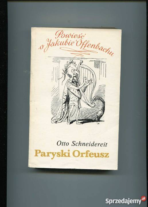 Paryski Orfeusz Powieść o Jakubie Offenbachu zachodniopomorskie Szczecin