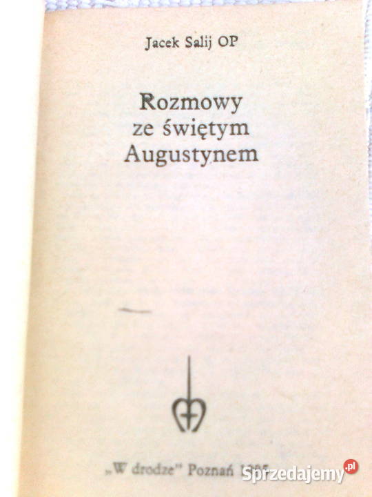 Rozmowy ze świętym Augustynem O Jacek Salij Rok wydania 1985 Warszawa