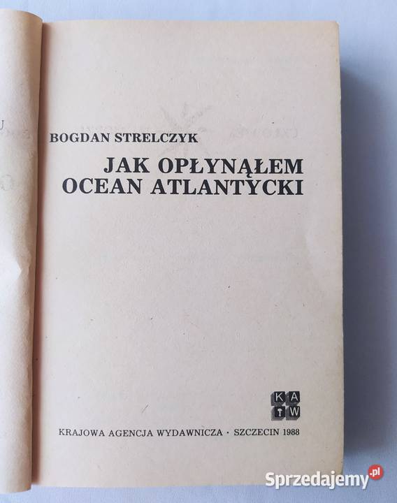 OPŁYNĄŁEM OCEAN ATLANTYCKI Bogdan Strelczyk miękka Poradniki, albumy i reportaże podlaskie Hajnówka