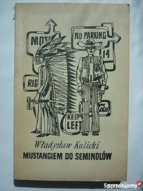 MUSTANGIEM DO SEMINOLÓW WŁADYSŁAW KULICKI Rok wydania 1970 Kultura i Rozrywka Sopot