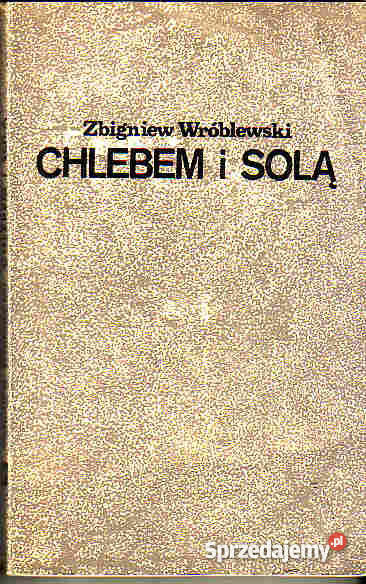 4212 CHLEBEM I SOLĄ ZBIGNIEW WRÓBLEWSKI Proza i poezja Czyrna