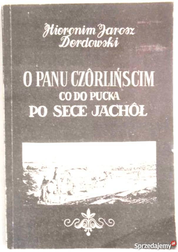 O Panu Czorlińscim co do Pucka serce Jachoł sprzedam