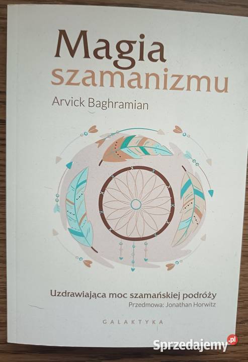 Nowa Magia szamanizmu Arvick Baghramian Poradniki, albumy i reportaże Międzyzdroje