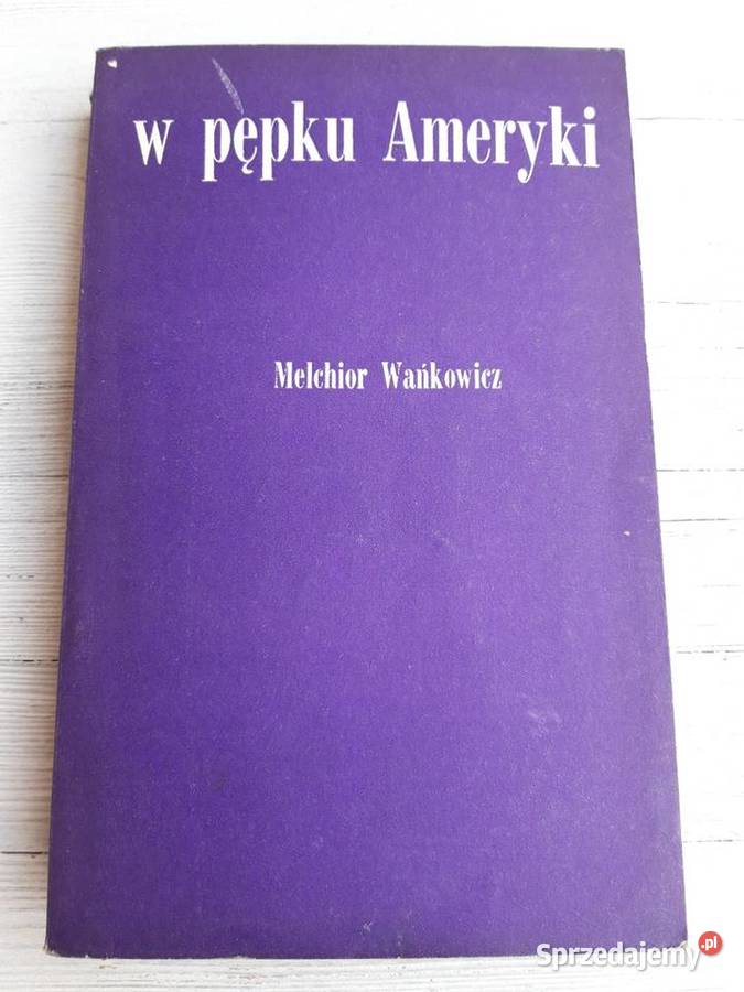 W pępku Ameryki Melchior Wańkowicz ISKRY 1969 Bielsko-Biała