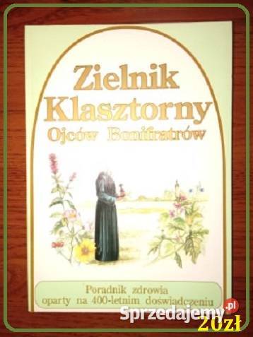 Zielnik klasztorny Ojców Bonifratrów zioła Poradniki, albumy i reportaże sprzedam