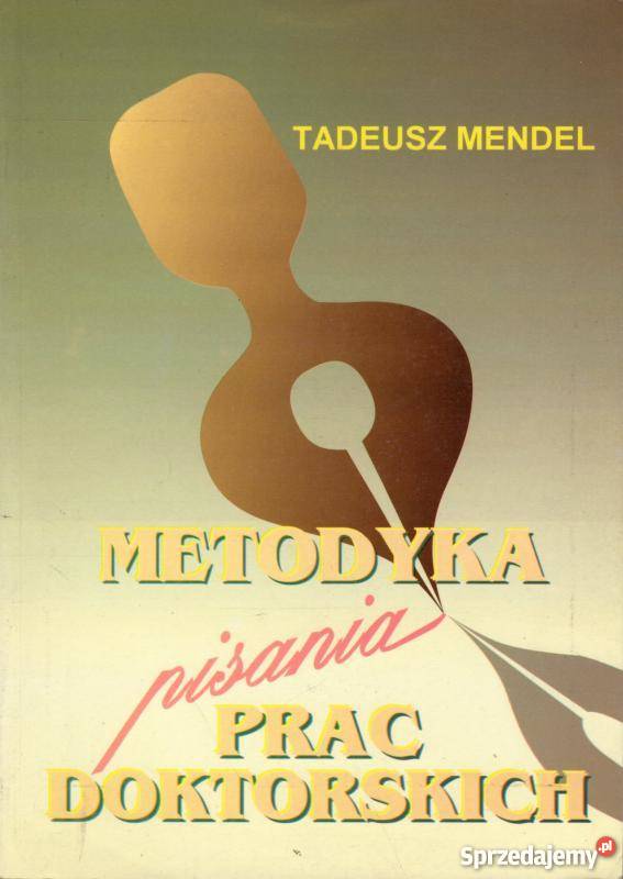 METODYKA PISANIA PRAC DOKTORSKICH MENDEL TADEUSZ Łódź