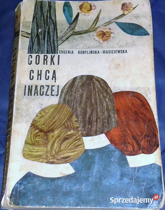 Córki chcą inaczej Eugenia KobylińskaMasiejewska Chełm