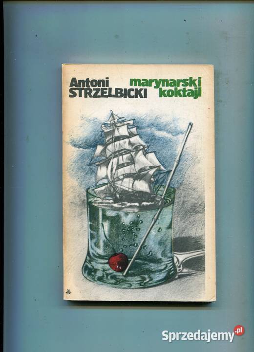 Marynarski koktajl Antoni Strzelbicki Rok wydania 1983 Szczecin