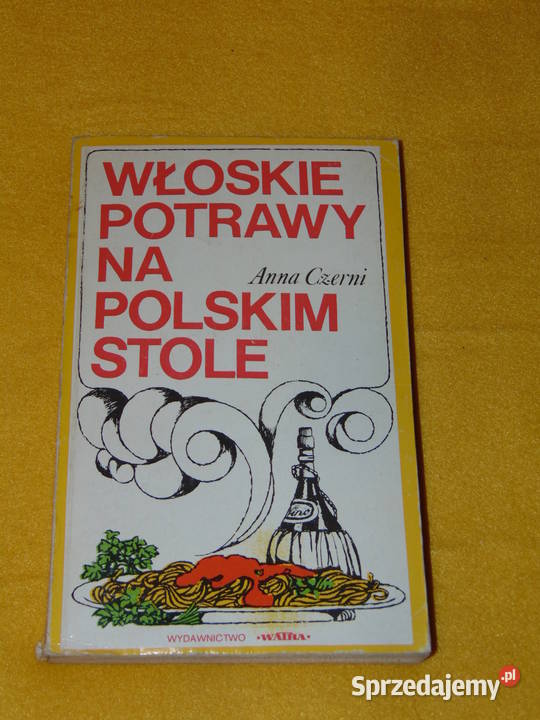 Włoskie potrawy na polskim stole Anna Czerni Lublin sprzedam