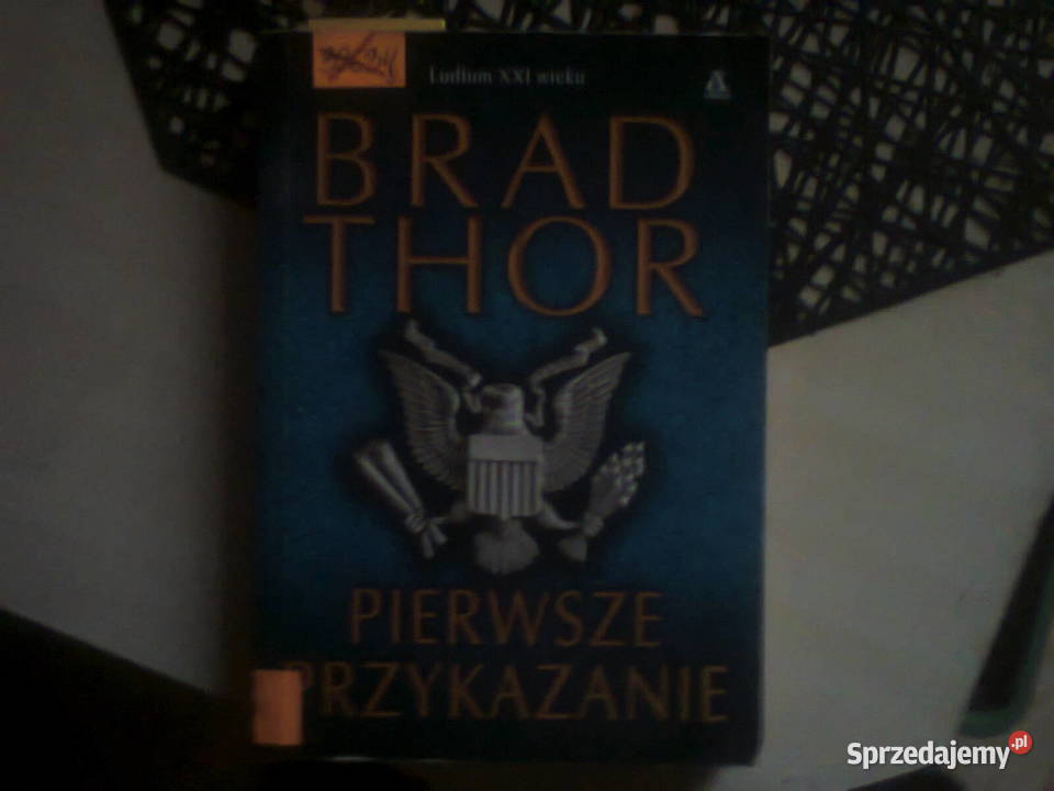 Brad Thor Pierwsze przykazanie Warszawa