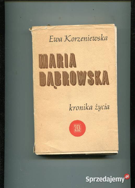 Maria Dąbrowska kronika życia Korzeniewska Rok wydania 1971 Szczecin