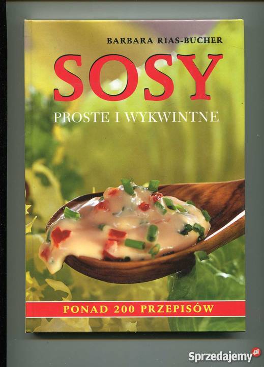 Sosy proste i wykwintne Ponad 200 przepisów zachodniopomorskie
