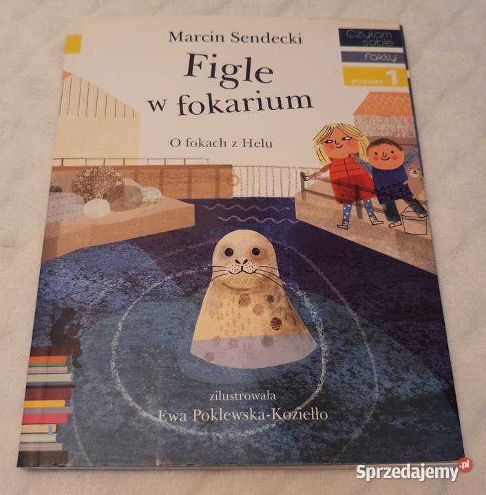 Figle w fokarium O fokach z Helu Marcin Sendecki Czeladź