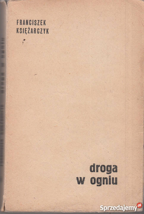 02725 DROGA W OGNIU FRANCISZEK KSIĘŻARCZYK Czyrna sprzedam