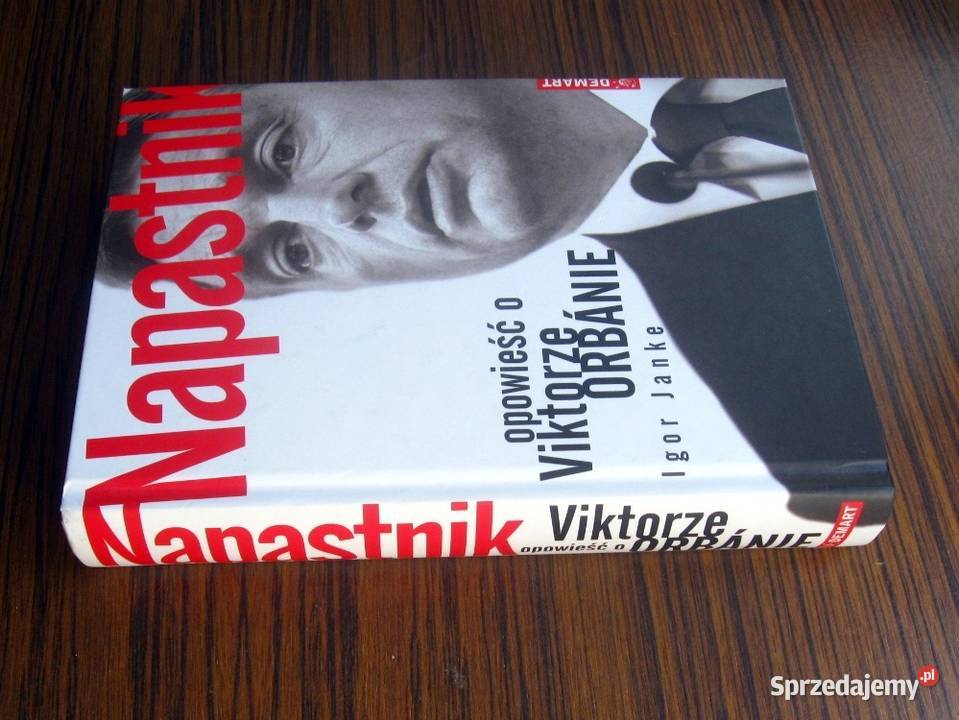 Janke Napastnik Opowieść o Viktorze Orbanie