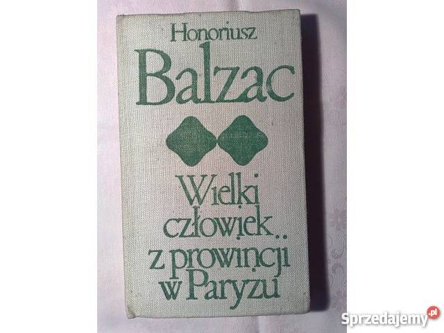Honoriusz Balzac: WIELKI CZŁOWIEK Z PROWINCJI W PARYŻU