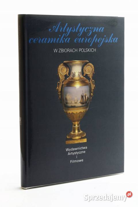 Artystyczna ceramika europejska w zbiorach sztuka, kultura i etnologia Załom sprzedam