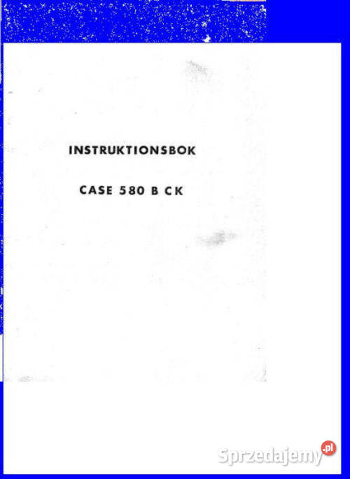 CASE 580 B CK instrukcja obsługi DTR świętokrzyskie