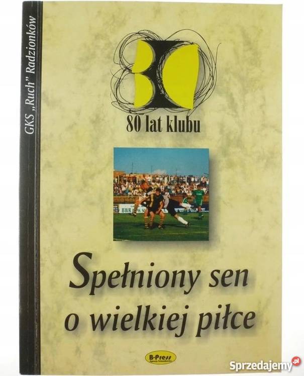 SPEŁNIONY SEN O WIELKIEJ PIŁCE 80 LAT GKS RUCH Lublin sprzedam