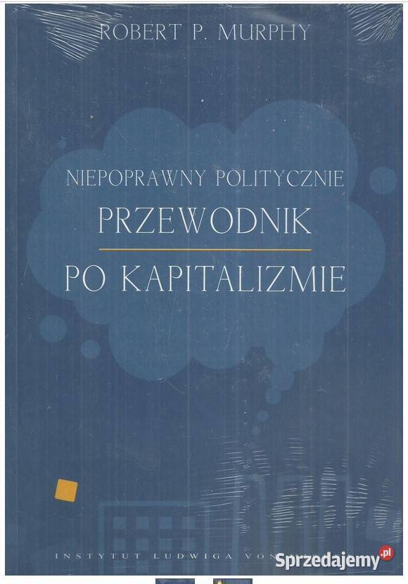 Niepoprawny politycznie przewodnik kapitalizmie Książki i Podręczniki Łódź