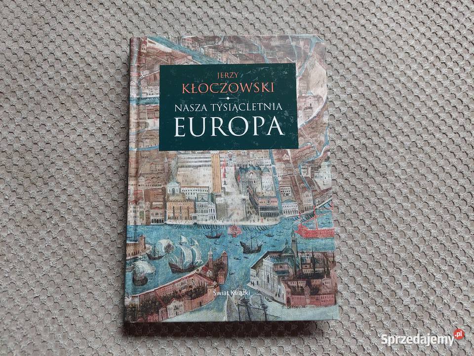 Jerzy Kłoczowski Nasza tysiącletnia Europa ISBN 9788324716074 Kraków