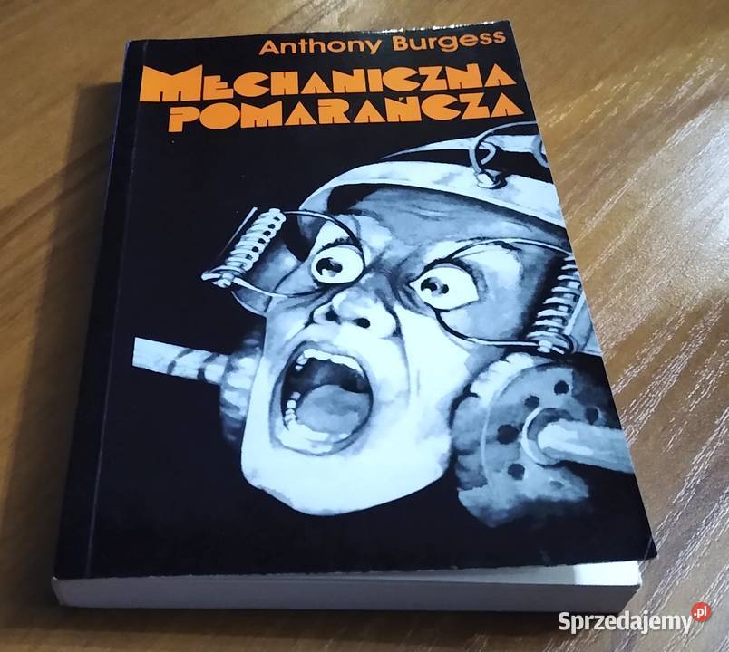 Mechaniczna pomarańcza powieść Anthony Burgess