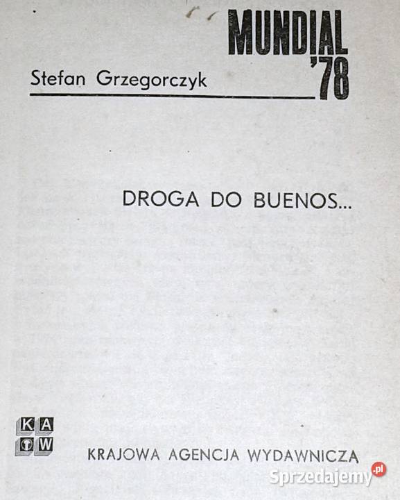 Mundial 78 Droga do Buenos Stefan Grzegorczyk Rok wydania 1978 lubelskie Chełm sprzedam