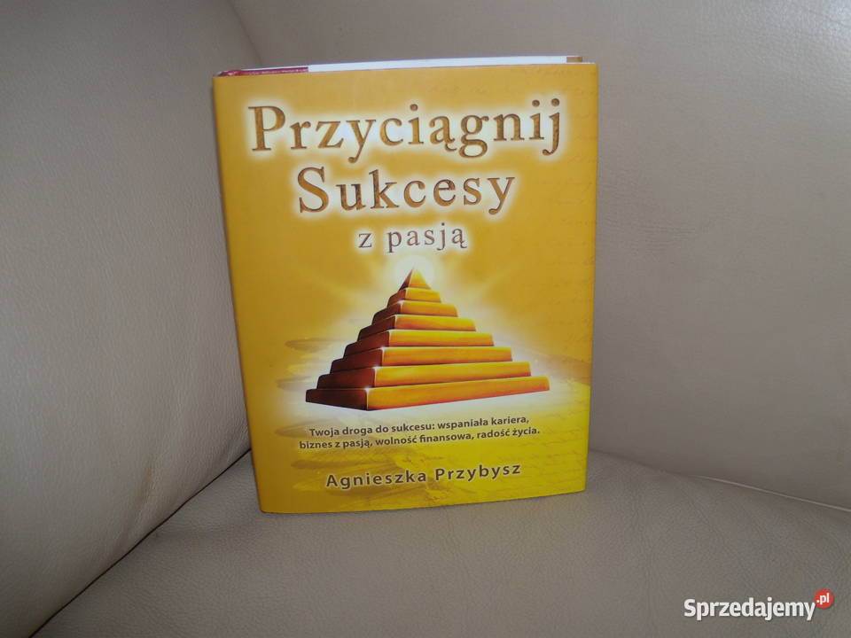 Przyciągnij sukcesy z pasją Agnieszka Przybysz motywacja, rozwój osobisty mazowieckie Warszawa