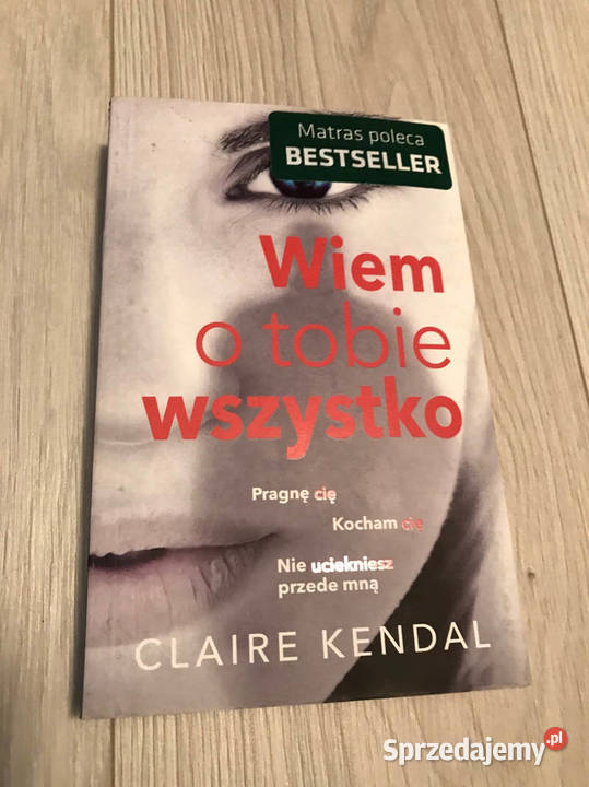Wiem o tobie wszystko Claire Kendal BestSeller Kielce sprzedam