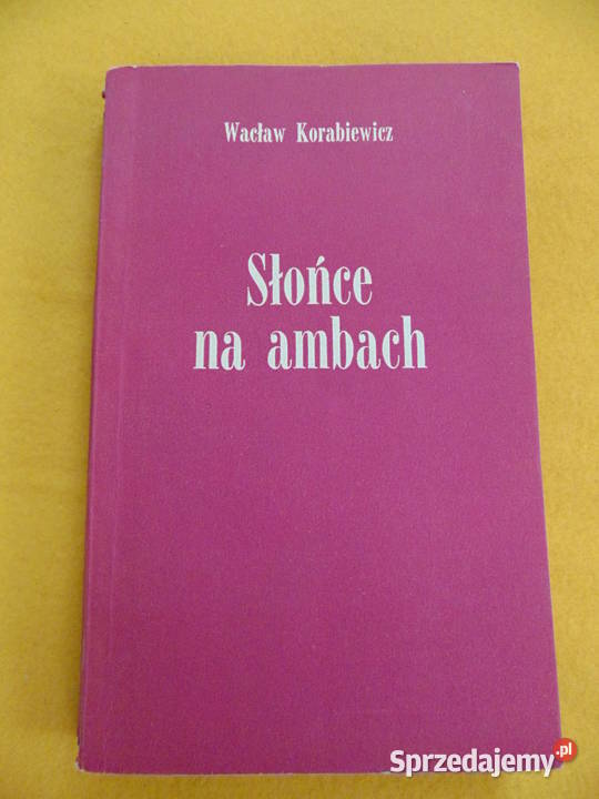 Słońce na ambach Wacław Korabiewicz miękka z obwolutą lubelskie