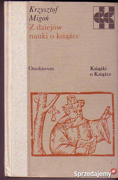 2355 Z DZIEJÓW NAUKI O KSIĄŻCE KRZYSZTOF MIGOŃ małopolskie