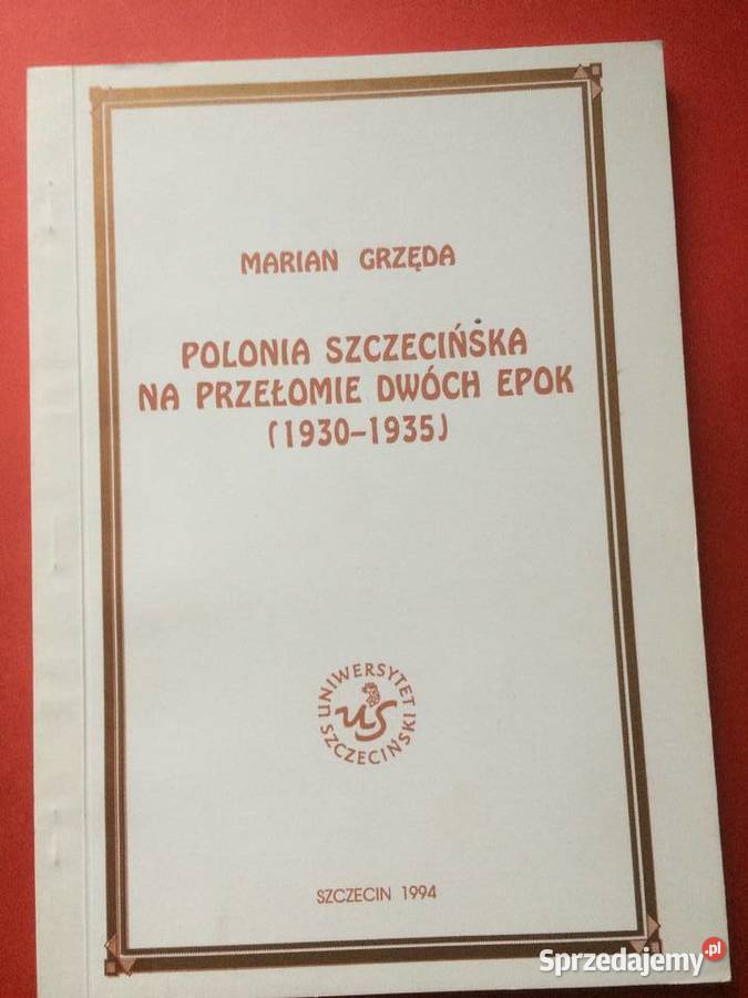 3162 Polonia Szczecińska Na Przełomie Dwóch Szczecin sprzedam