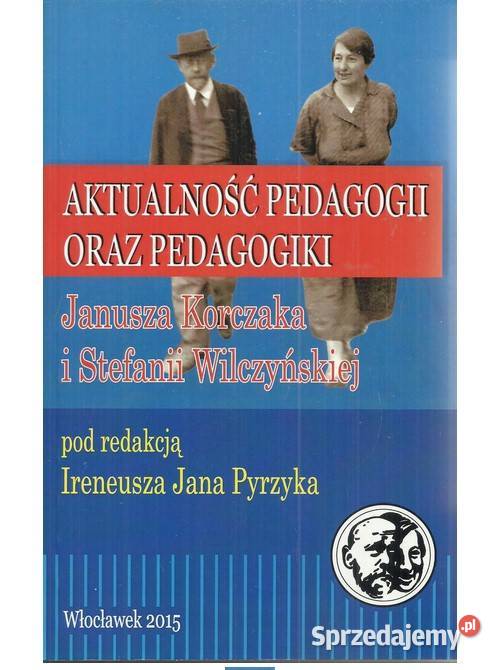 Aktualność Pedagogii Oraz Pedagogiki Janusza Korczaka I Stef Łódź ...