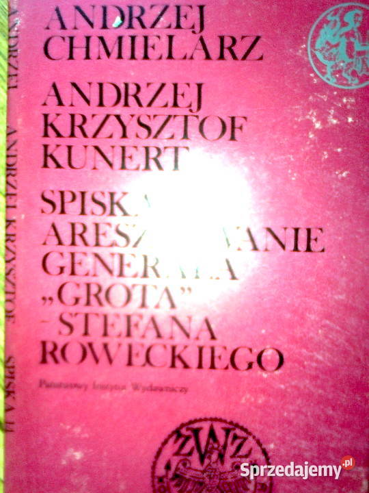 Spiska 14 Aresztowanie gen Grota Chmielarz
