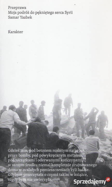 Przeprawa Moja podróż do pękniętego serca Syrii Rok wydania 2016 Puławy