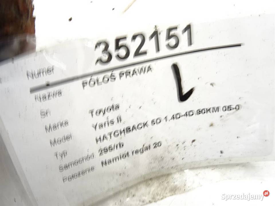 PÓŁOŚ PRAWA TOYOTA YARIS II 14 90 0514 PRZEGUB sprzedam
